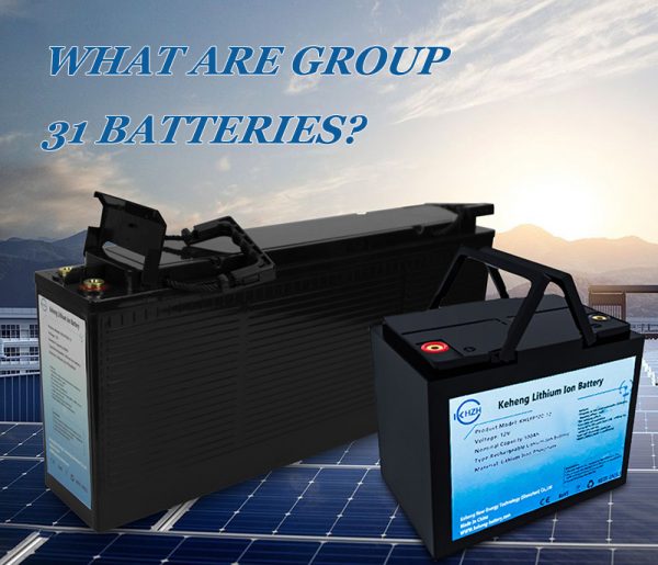 What are Group 31 batteries