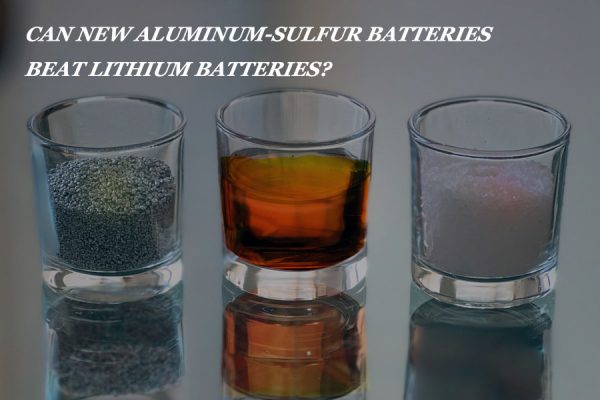 Can New Aluminum-Sulfur Batteries Beat Lithium Batteries